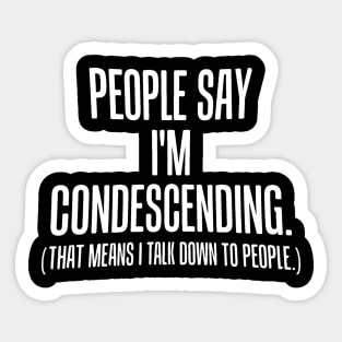 I'm Condescending Sticker